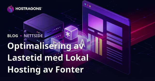 Optimalisering av Lastetid med Lokal Hosting av Fonter