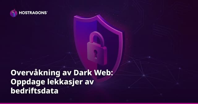 Overvåkning av Dark Web: Oppdage lekkasjer av bedriftsdata