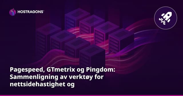 Pagespeed, GTmetrix og Pingdom: Sammenligning av verktøy for nettsidehastighet og ytelsestesting