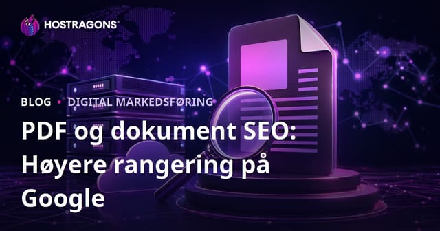 PDF og Dokument SEO: Få PDF-filer til å Rangere Høyere på Google