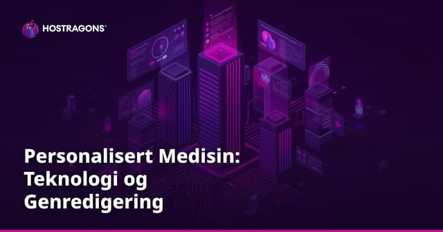 Personalisert Medisin: Teknologi og Genredigering