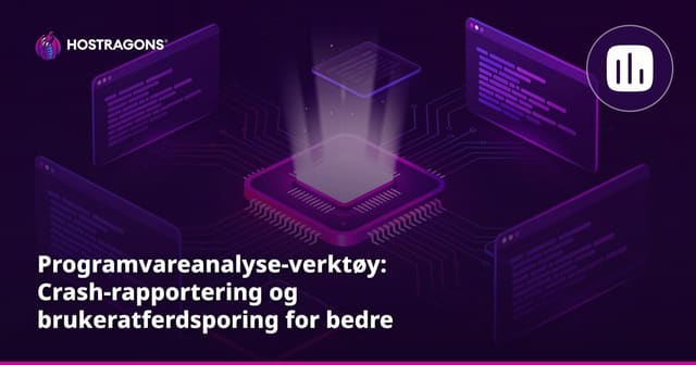 Programvareanalyse-verktøy: Crash-rapportering og brukeratferdsporing for bedre apper