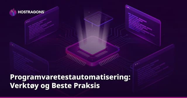 Programvaretestautomatisering: Verktøy og Beste Praksis