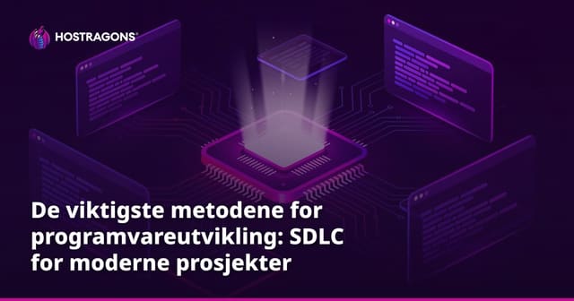 De viktigste metodene for programvareutvikling: SDLC for moderne prosjekter