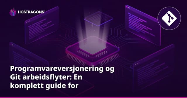 Programvareversjonering og Git arbeidsflyter: En komplett guide for webutviklere