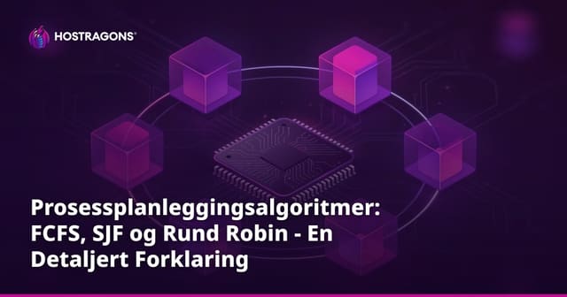 Prosessplanleggingsalgoritmer: FCFS, SJF og Rund Robin - En Detaljert Forklaring