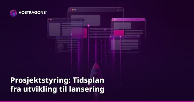 Prosjektstyring: Tidsplan fra utvikling til lansering