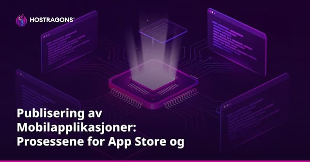 Publisering av Mobilapplikasjoner: Prosessene for App Store og Google Play Store