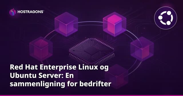 Red Hat Enterprise Linux og Ubuntu Server: En sammenligning for bedrifter