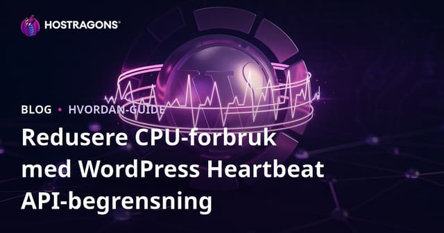 Redusere CPU-forbruk med WordPress Heartbeat API-begrensning