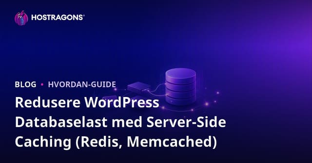 Redusere WordPress Databaselast med Server-Side Caching (Redis, Memcached)