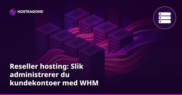 Reseller hosting: Slik administrerer du kundekontoer med WHM