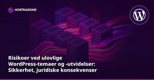 Risikoene ved Å Bruke Uautoriserte WordPress Temaer og Utvidelser