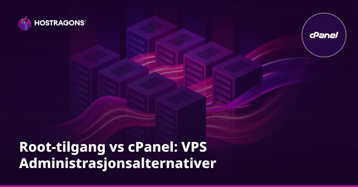 Root-tilgang vs cPanel: VPS Administrasjonsalternativer
