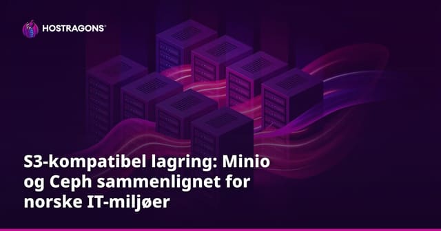 S3-kompatibel lagring: Minio og Ceph sammenlignet for norske IT-miljøer
