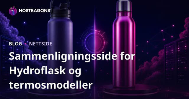 Sammenligning av Hydroflask og Termos Modeller: En Grundig Gjennomgang