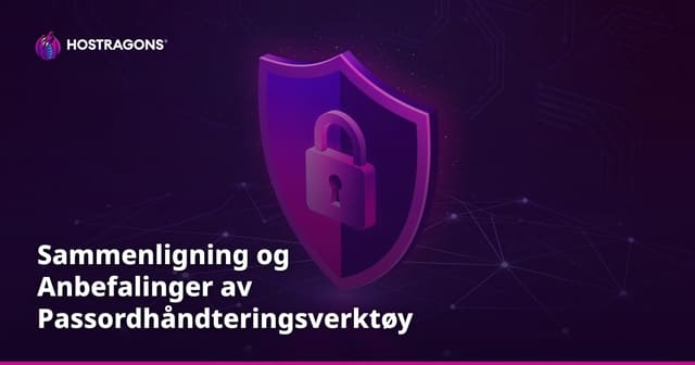 Sammenligning og Anbefalinger for Passordhåndteringsverktøy for Bedrifter
