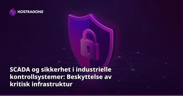 SCADA og sikkerhet i industrielle kontrollsystemer: Beskyttelse av kritisk infrastruktur