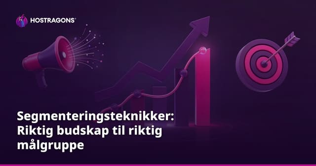 Segmenteringsteknikker: Riktig budskap til riktig målgruppe