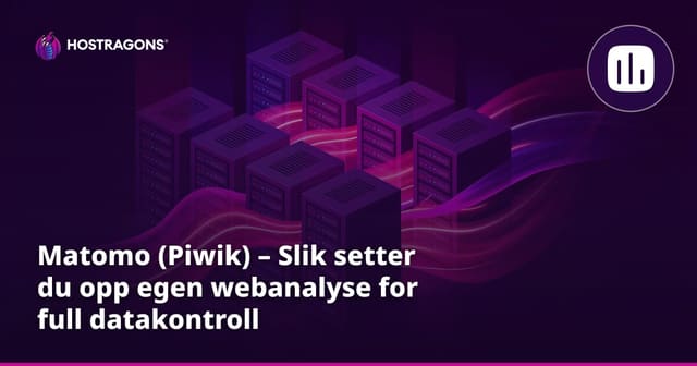 Matomo (Piwik) – Slik setter du opp egen webanalyse for full datakontroll