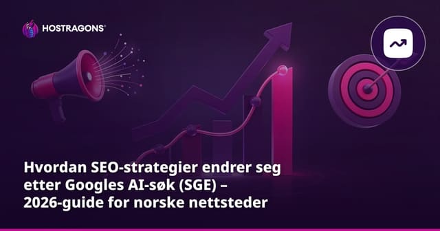 Hvordan SEO-strategier endrer seg etter Googles AI-søk (SGE) – 2026-guide for norske nettsteder