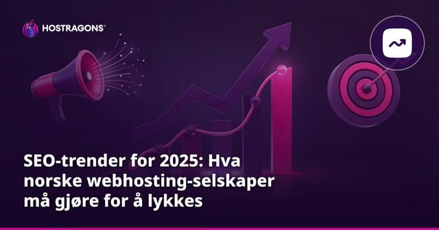 SEO-trender for 2025: Hva norske webhosting-selskaper må gjøre for å lykkes