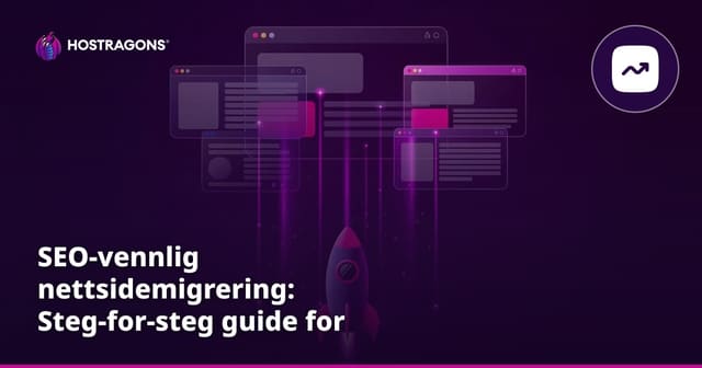 SEO-vennlig nettsidemigrering: Steg-for-steg guide for trygg overføring