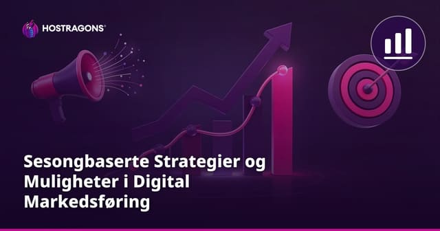 Sesongbaserte Strategier og Muligheter i Digital Markedsføring