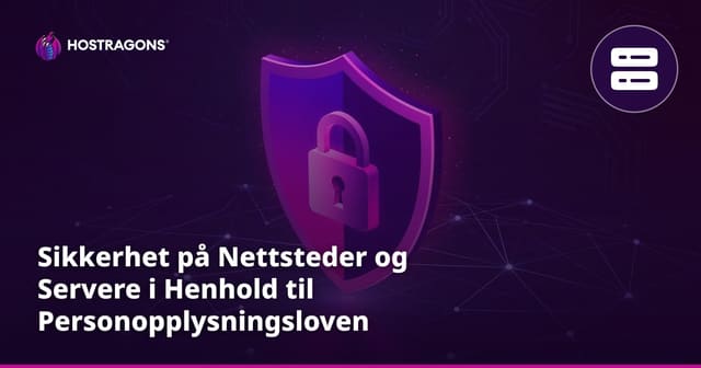 Sikkerhet på Nettsteder og Servere i Henhold til Personopplysningsloven