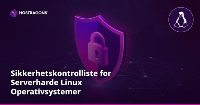 Sikkerhetskontrolliste for Serverharde Linux Operativsystemer