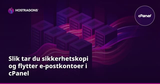 Slik tar du sikkerhetskopi og flytter e-postkontoer i cPanel
