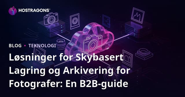 Løsninger for Skybasert Lagring og Arkivering for Fotografer: En B2B-guide