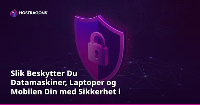 Slik Beskytter Du Datamaskiner, Laptoper og Mobilen Din med Sikkerhet i Utkanten
