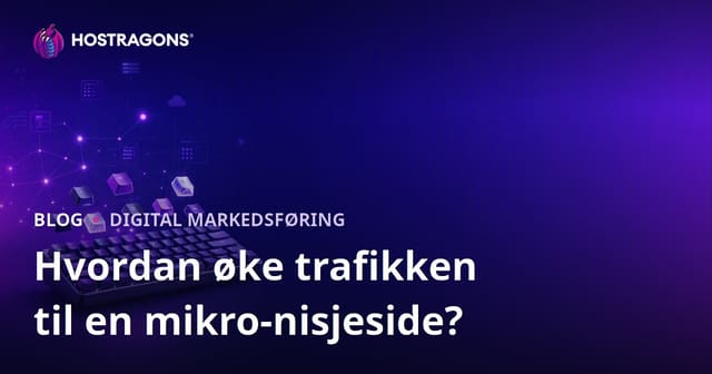 Slik Øker Du Trafikken til en Mikro-Nisjeside for Mekaniske Tastaturer og Custom Keycaps