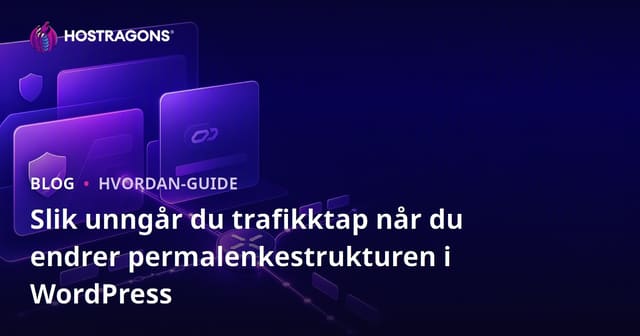 Slik unngår du trafikktap når du endrer permalenkestrukturen i WordPress