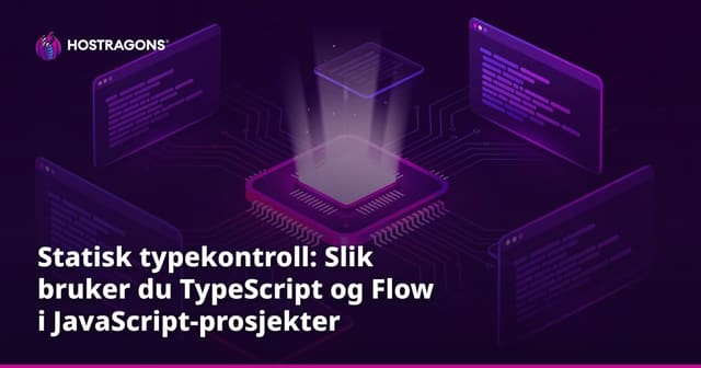 Statisk typekontroll: Slik bruker du TypeScript og Flow i JavaScript-prosjekter