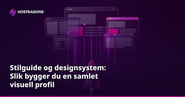 Stilguide og designsystem: Slik bygger du en samlet visuell profil