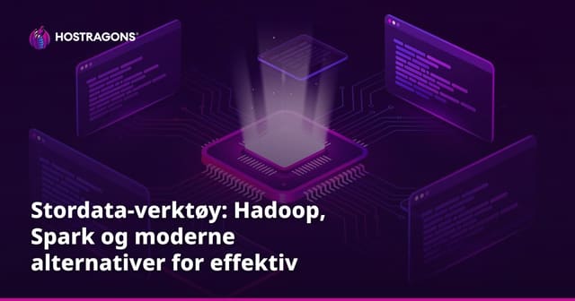 Stordata-verktøy: Hadoop, Spark og moderne alternativer for effektiv databehandling