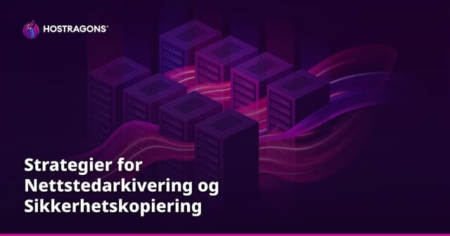 Strategier for nettstedarkivering og sikkerhetskopiering