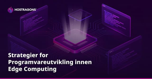 Strategier for Programvareutvikling innen Edge Computing