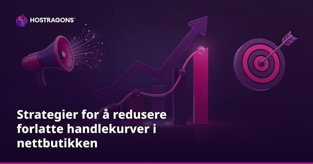 Strategier for å redusere forlatte handlekurver i nettbutikken
