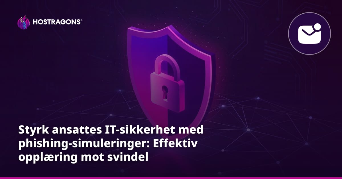 Styrk ansattes IT-sikkerhet med phishing-simuleringer: Effektiv opplæring mot svindel