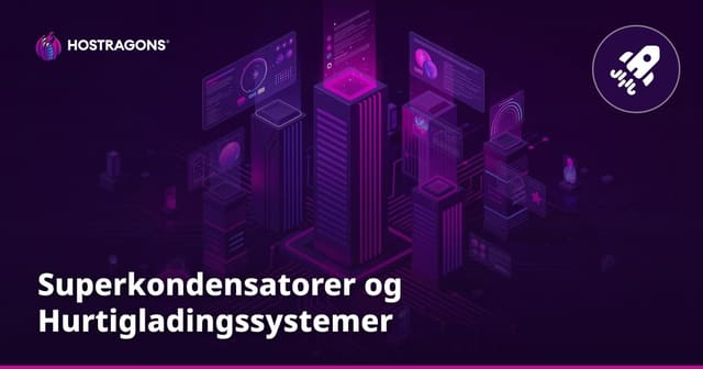 Superkondensatorer og Hurtigladingssystemer