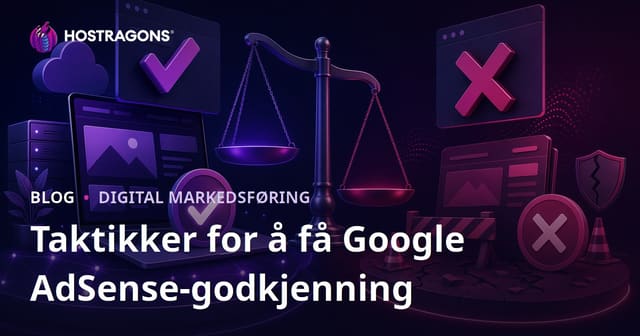 Taktikker for å få godkjent Google AdSense-søknad og årsaker til avslag