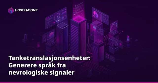 Tanketranslasjonsenheter: Generere språk fra nevrologiske signaler