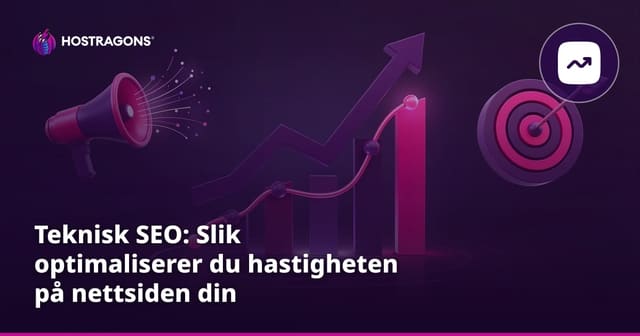 Teknisk SEO: Slik optimaliserer du hastigheten på nettsiden din