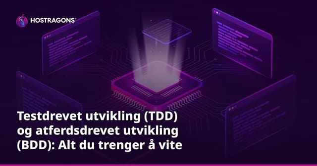 Testdrevet utvikling (TDD) og atferdsdrevet utvikling (BDD): Alt du trenger å vite