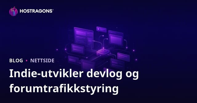 Trafikkhåndtering for uavhengige spillutviklere: Devlog og forum