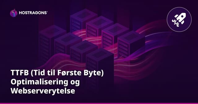 TTFB (Tid til Første Byte) Optimalisering og Webserverytelse
