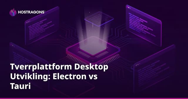 Tverrplattform Desktop Utvikling: Electron vs Tauri